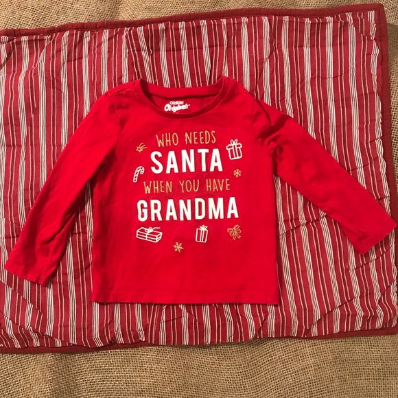 OshKosh B'gosh Other - OshKosh Who Needs Santa When You Have Grandma T 2T